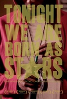 Tonight We Are Born as Stars movie poster (2012) Poster MOV_4cdd02ec