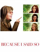 Because I Said So movie poster (2007) Poster MOV_6f8499f9