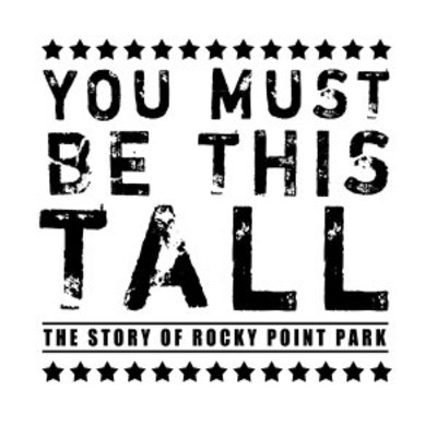You Must Be This Tall: The Story of Rocky Point Park movie poster (2007) poster